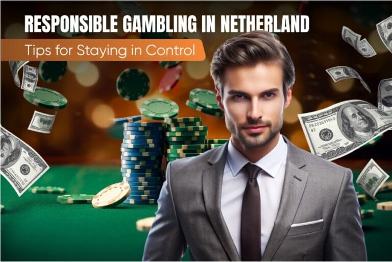 Responsible Gambling in Netherland: Tips for Staying in Control